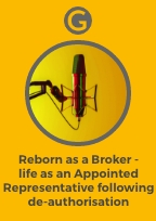 Reborn as a Broker - life as an Appointed Representative following de-authorisation